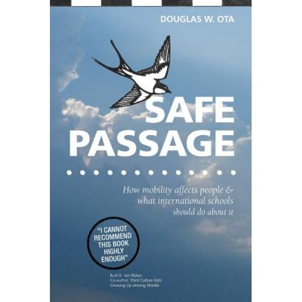 Safe Passage, How Mobility Affects People & What International Schools Should Do about It, Douglas W. Ota (Author)