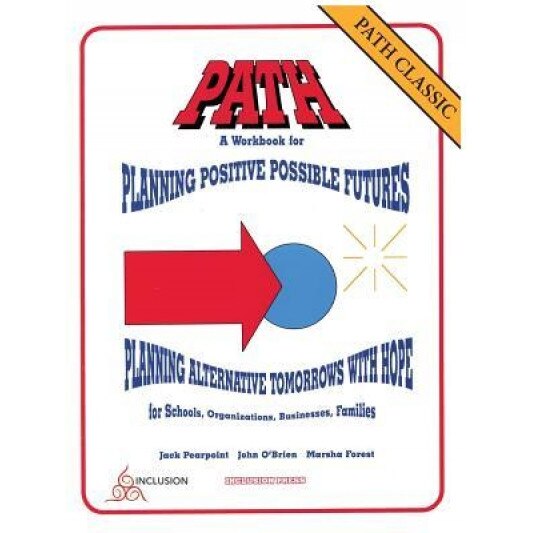 Path Classic: A Workbook for Planning Positive Possible Futures, Jack Pearpoint (Author)