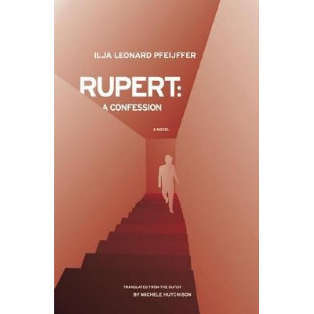Rupert: A Confession, Ilja Leonard Pfeijffer (Author)