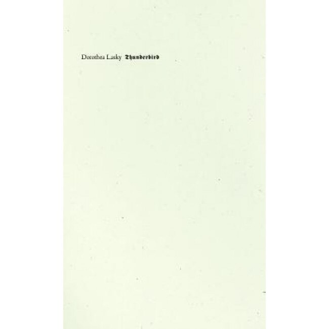 Thunderbird, Dorothea Lasky (Author)