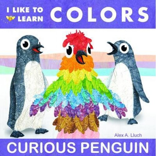 I Like to Learn Colors: Curious Penguin, Alex A. Lluch (Author)