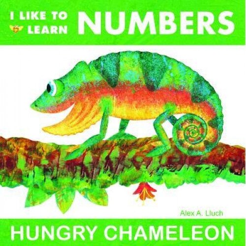 I Like to Learn Numbers: Hungry Chameleon, Alex A. Lluch (Author)