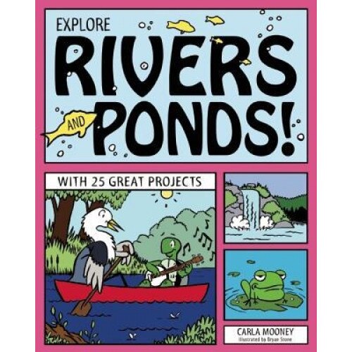 Explore Rivers and Ponds!, Carla Mooney (Author)