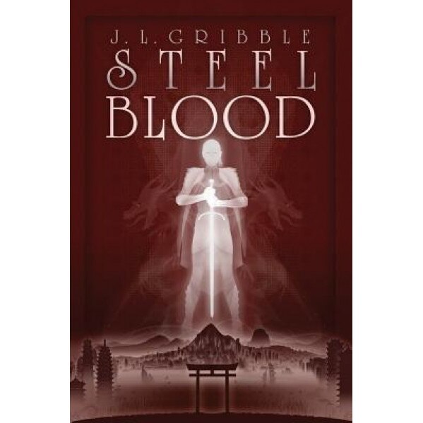 Steel Blood, J. L. Gribble (Author)