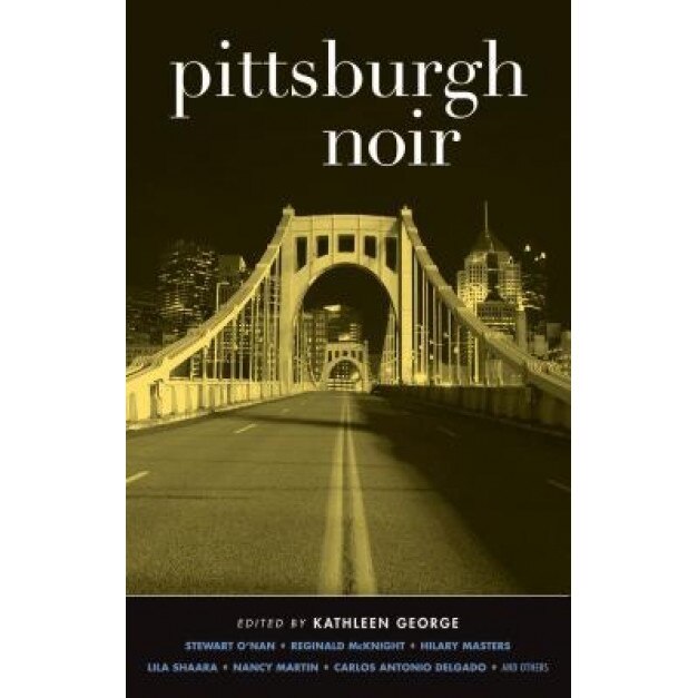 Pittsburgh Noir, Kathleen George (Editor)