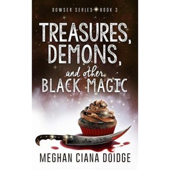 Treasures, Demons, and Other Black Magic, Meghan Ciana Doidge (Author) Treasures, Demons, and Other Black Magic, Meghan Ciana Doidge (Author)