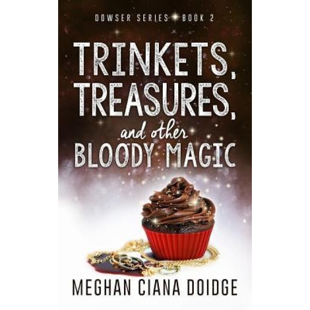 Trinkets, Treasures, and Other Bloody Magic, Meghan Ciana Doidge (Author)