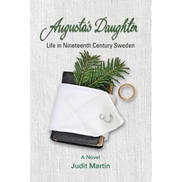 Augusta's Daughter: Life in Nineteenth Century Sweden, Judit Martin (Author)
