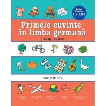 Primele cuvinte in limba germana. Dictionar ilustrat Oxford Primele cuvinte in limba germana. Dictionar ilustrat Oxford