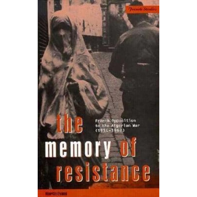 The Memory of Resistance: French Opposition to the Algerian War (1954-1962), Tony Cutler (Author)