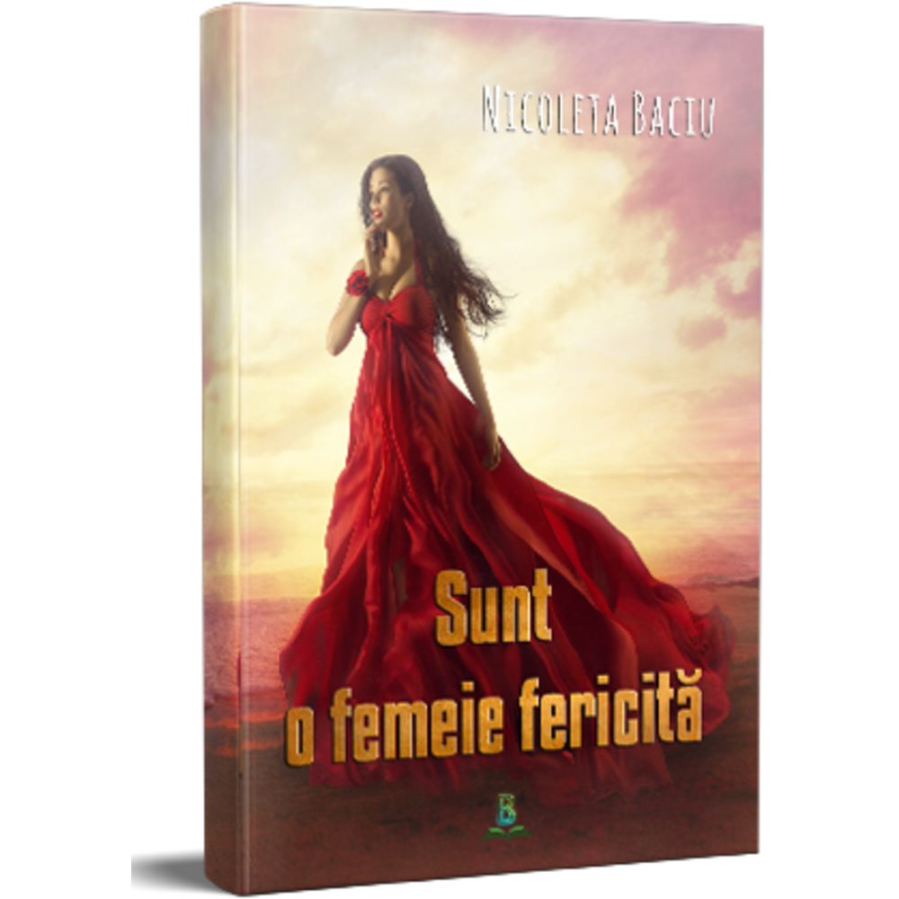 Sunt o femeie fericita - Nicoleta Baciu