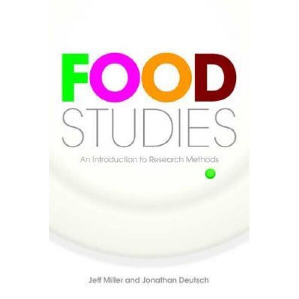 Food Studies: An Introduction to Research Methods, Jeff Miller (Author)