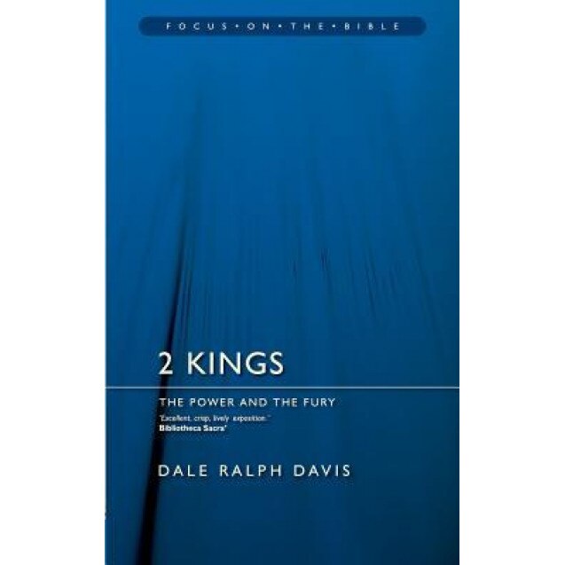 2 Kings: The Power and the Fury, Dale Ralph Davis