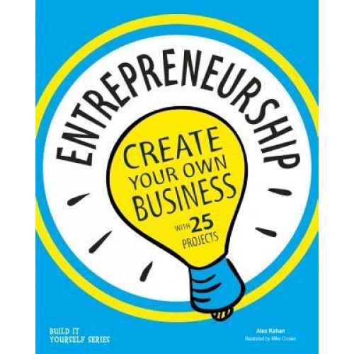 Entrepreneurship: Create Your Own Business with 25 Projects, Alex Kahan (Author)