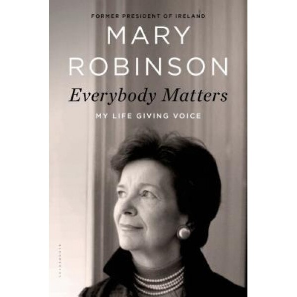 Everybody Matters: My Life Giving Voice, Mary Robinson (Author)