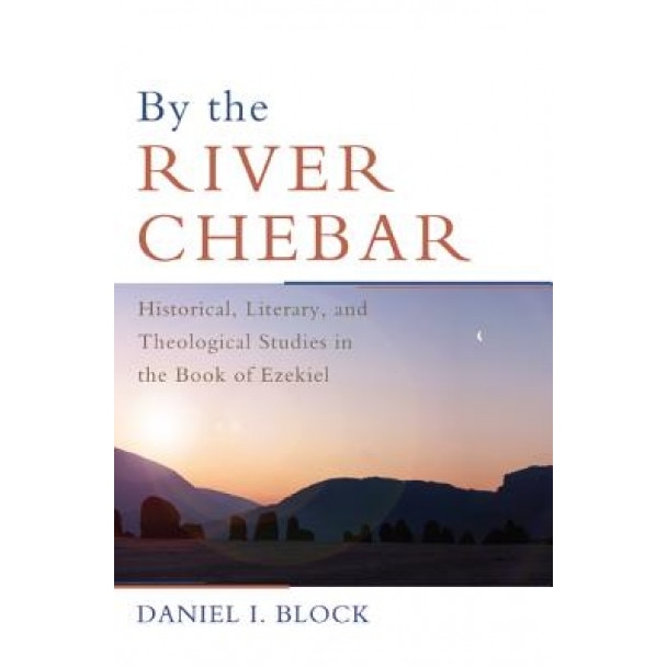 By the River Chebar, Daniel I. Block (Author)