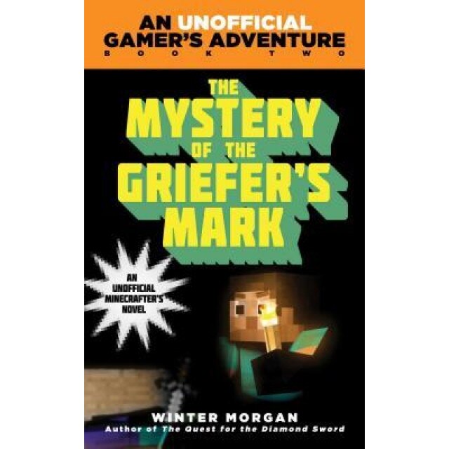 The Mystery of the Griefer's Mark, Winter Morgan (Author)