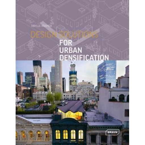 Design Solutions for Urban Densification, Sibylle Kramer (Author)