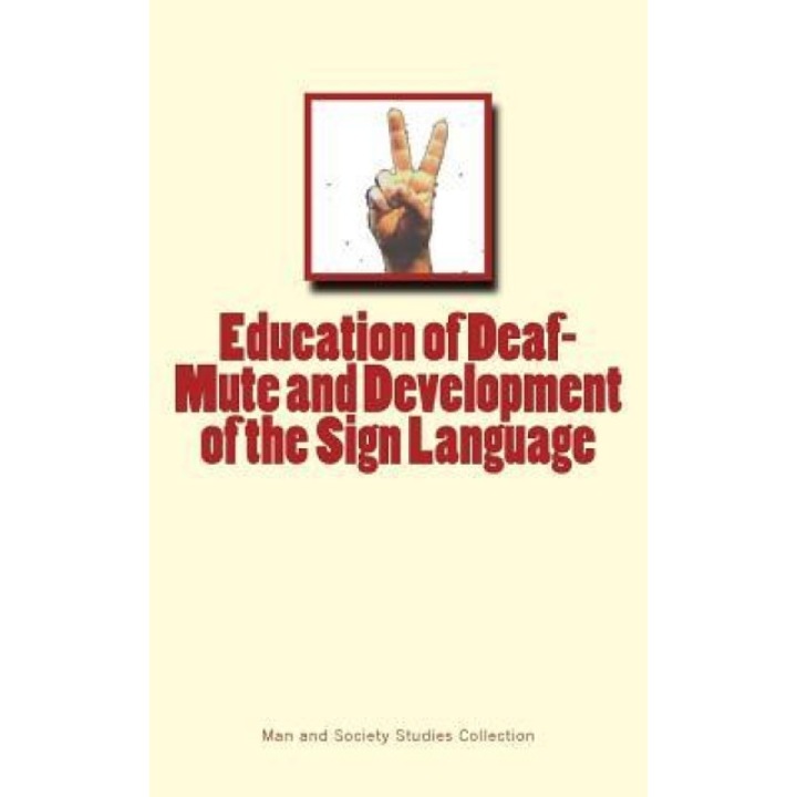 Education of Deaf-Mute and Development of the Sign Language, Man and Society Studies Collection (Author)