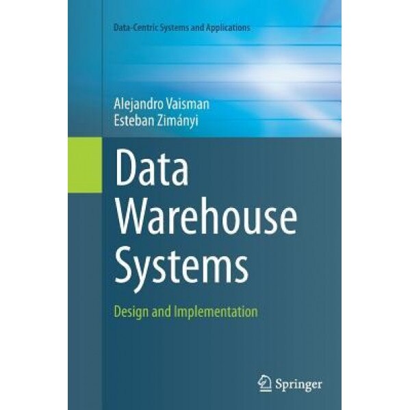 Data Warehouse Systems: Design and Implementation, Alejandro Vaisman (Author)