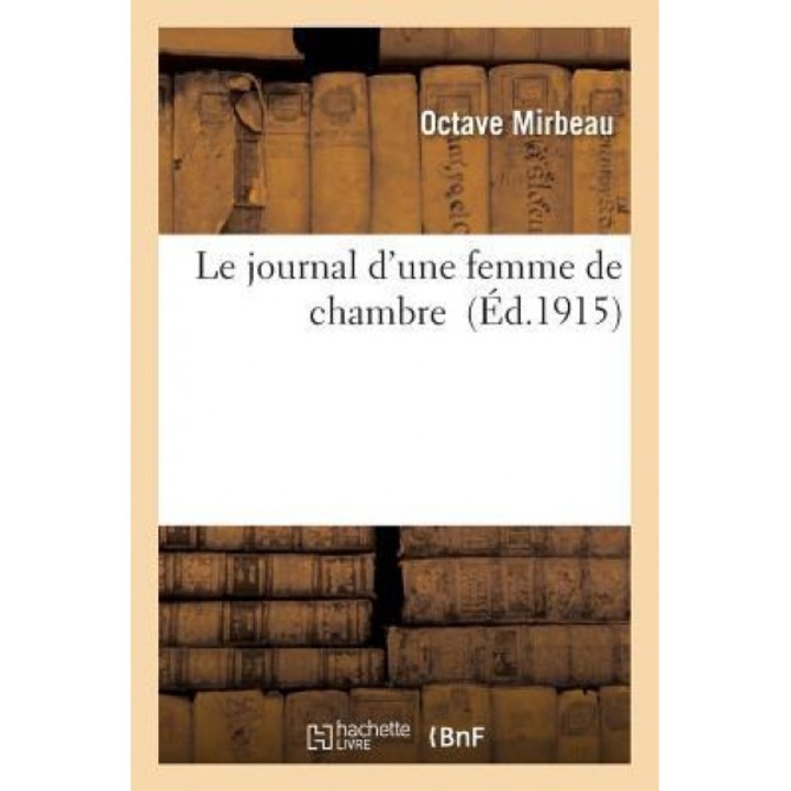 Le Journal D'Une Femme de Chambre, Octave Mirbeau (Author)