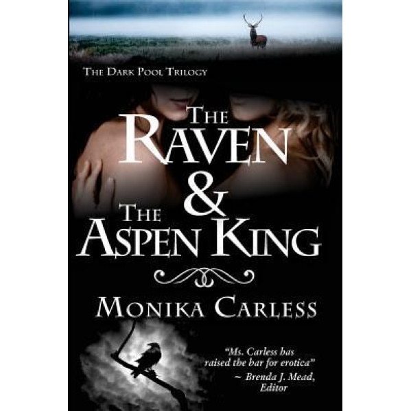 The Raven and the Aspen King: Book 2 of the Dark Pool Trilogy, MS Monika Carless (Author)