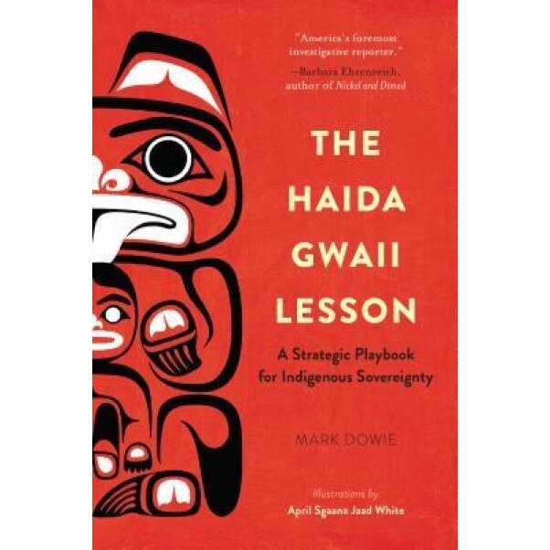 The Haida Gwaii Lesson: A Strategic Playbook for Indigenous Sovereignty, Mark Dowie (Author)