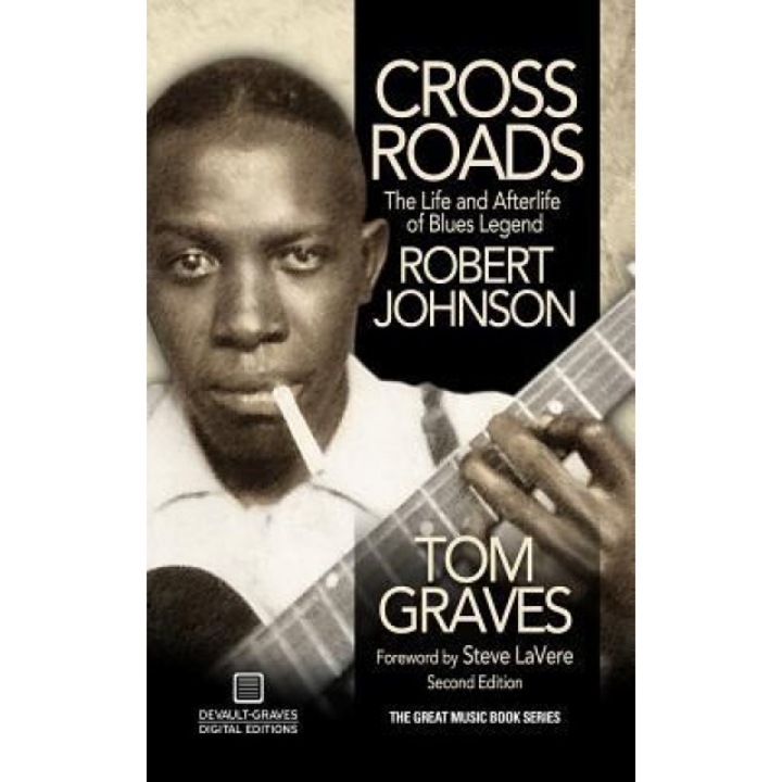 Crossroads: The Life and Afterlife of Blues Legend Robert Johnson, Tom Graves (Author)