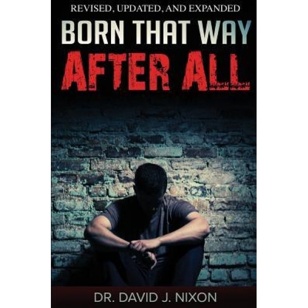 Born That Way After All, Dr David J. Nixon (Author)