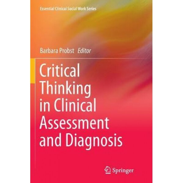 Critical Thinking in Clinical Assessment and Diagnosis, Barbara Probst (Editor)