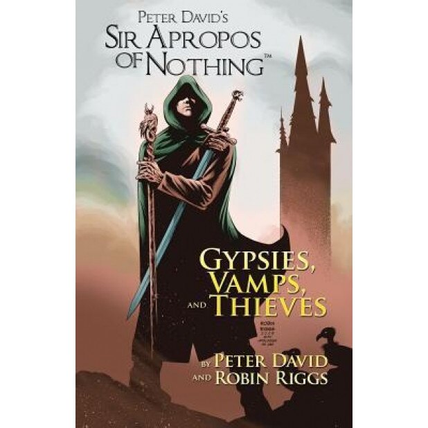 Sir Apropos of Nothing: Gypsies, Vamps, & Thieves, Peter David (Author)