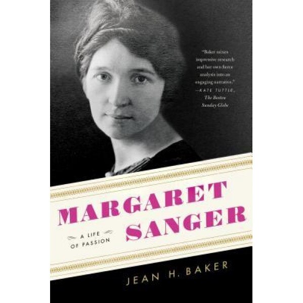 Margaret Sanger: A Life of Passion, Jean H. Baker (Author)