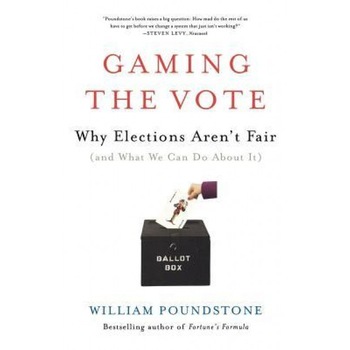 Gaming the Vote: Why Elections Aren't Fair (and What We Can Do about It), William Poundstone (Author) Gaming the Vote: Why Elections Aren't Fair (and What We Can Do about It), William Poundstone (Author)