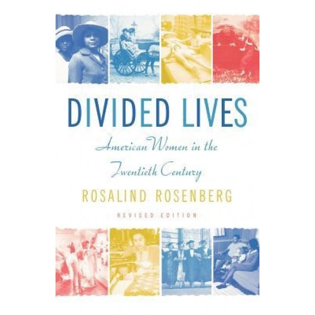 Divided Lives: American Women in the Twentieth Century, Rosalind Rosenberg (Author)