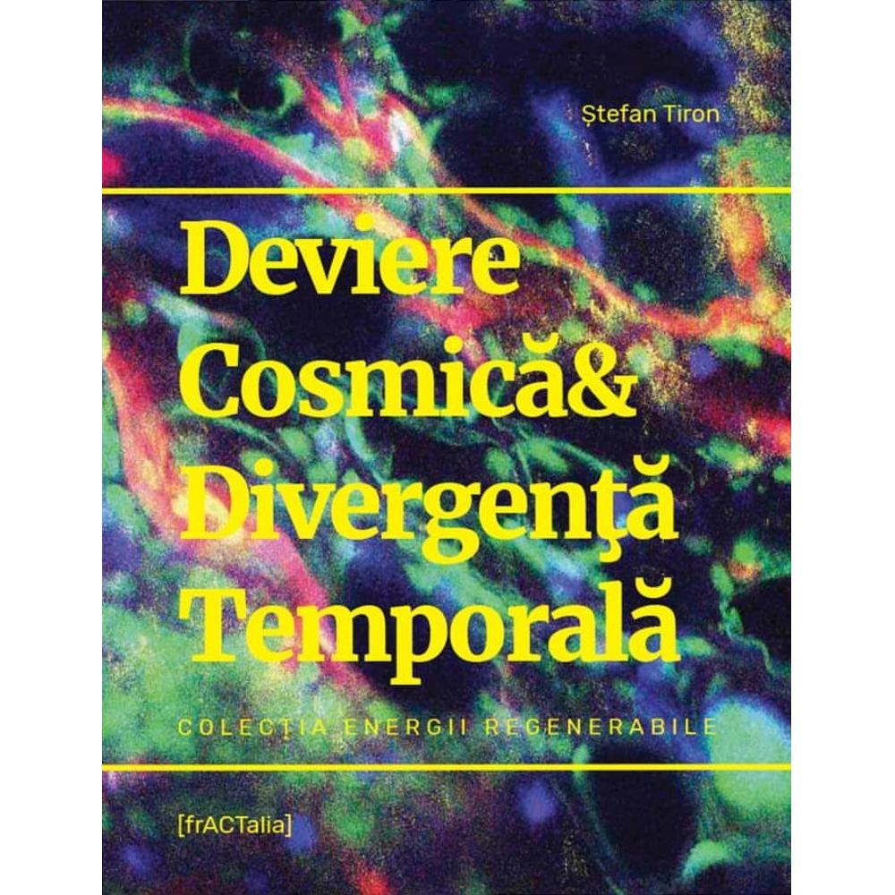 Deviere Cosmica & Divergenta Temporala
