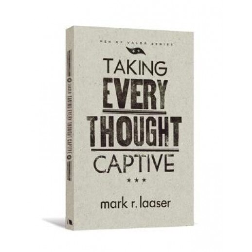 Taking Every Thought Captive, Mark R. Laaser (Author)