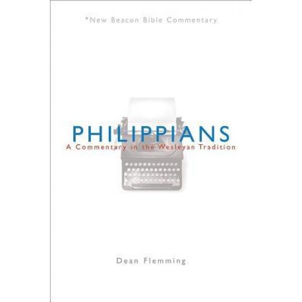 Philippians: A Commentary in the Wesleyan Tradition, Dean Flemming (Author)