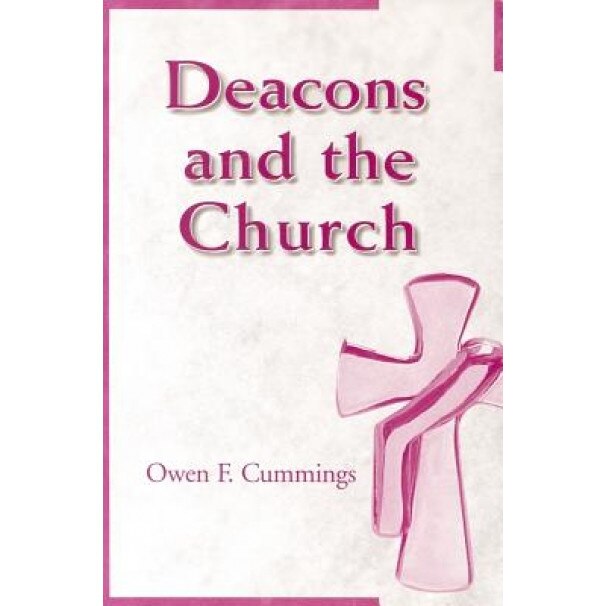 Deacons and the Church, Owen F. Cummings (Author)