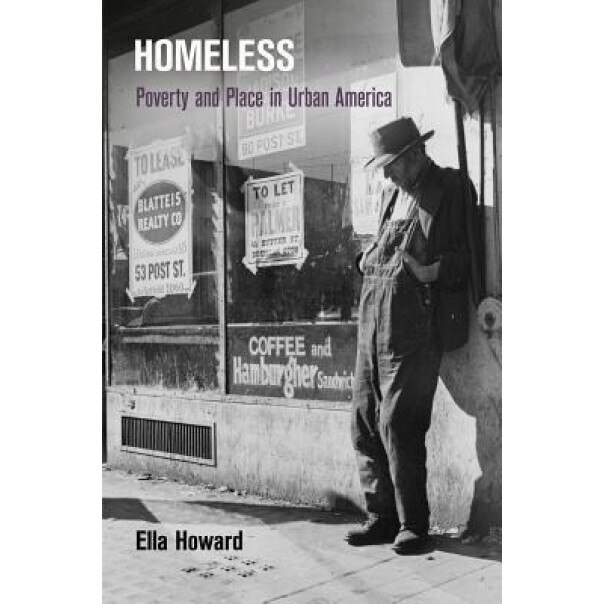 Homeless: Poverty and Place in Urban America, Ella Howard (Author)