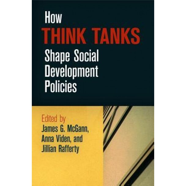 How Think Tanks Shape Social Development Policies, James G. McGann (Editor)