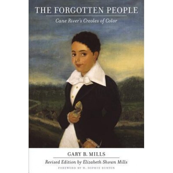The Forgotten People: Cane River's Creoles of Color, Gary B. Mills (Author)