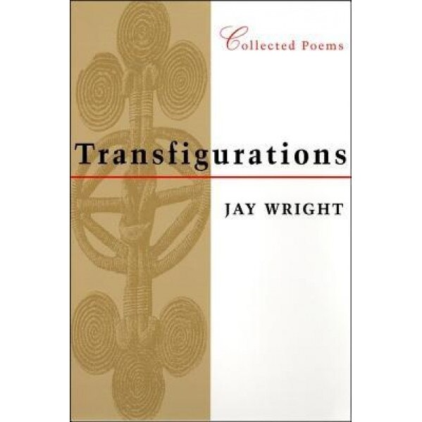 Transfigurations: Collected Poems, Jay Wright (Author)