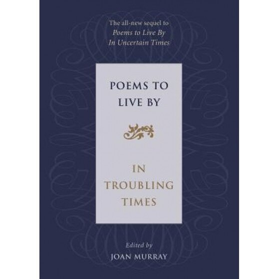 Poems to Live by: In Troubling Times, Joan Murray (Editor)