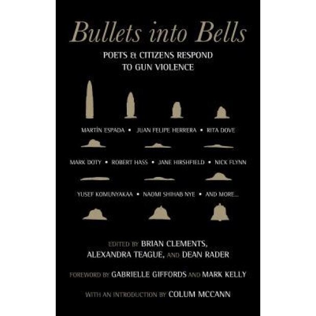 Bullets Into Bells: Poets & Citizens Respond to Gun Violence, Gabrielle Giffords (Foreword by)