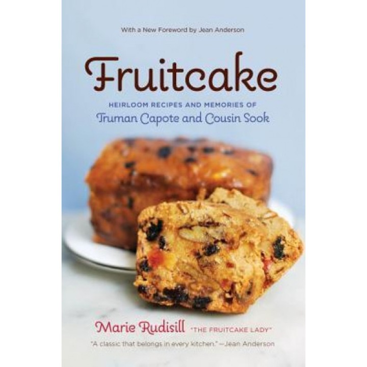 Fruitcake: Heirloom Recipes and Memories of Truman Capote & Cousin Sook, Marie Rudisill