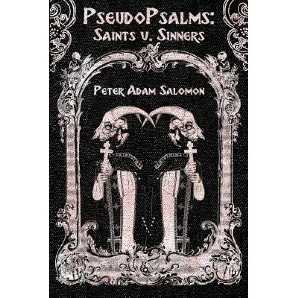 Pseudopsalms: Saints V. Sinners, Peter Adam Salomon (Author)