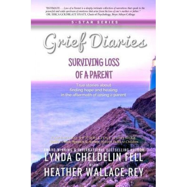Grief Diaries: Surviving Loss of a Parent, Lynda Cheldelin Fell (Author)