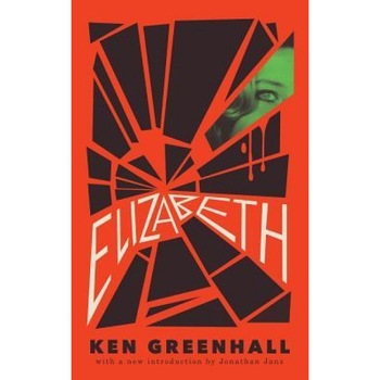 Elizabeth: A Novel of the Unnatural, Ken Greenhall (Author) Elizabeth: A Novel of the Unnatural, Ken Greenhall (Author)
