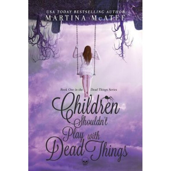 Children Shouldn't Play with Dead Things, Martina McAtee (Author)