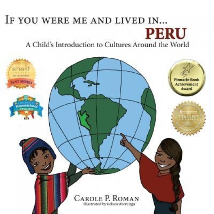 If You Were Me and Lived In... Peru: A Child's Introduction to Cultures Around the World, Carole P. Roman (Author)